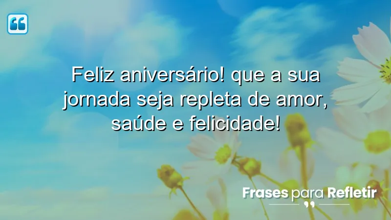 Mensagens de aniversário emocionantes que transmitem amor, saúde e felicidade.