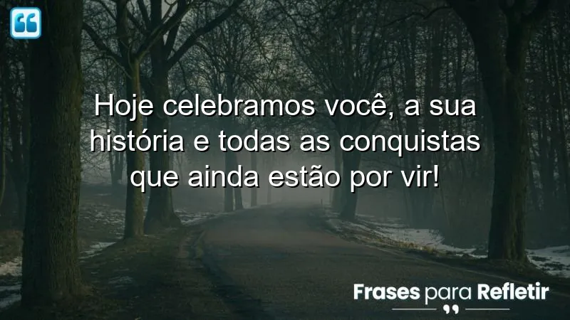 Mensagens de aniversário emocionantes que celebram a vida e conquistas.