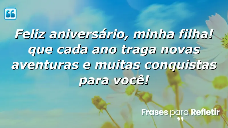 Mensagens de aniversário para a filha, celebrando amor e conquistas.