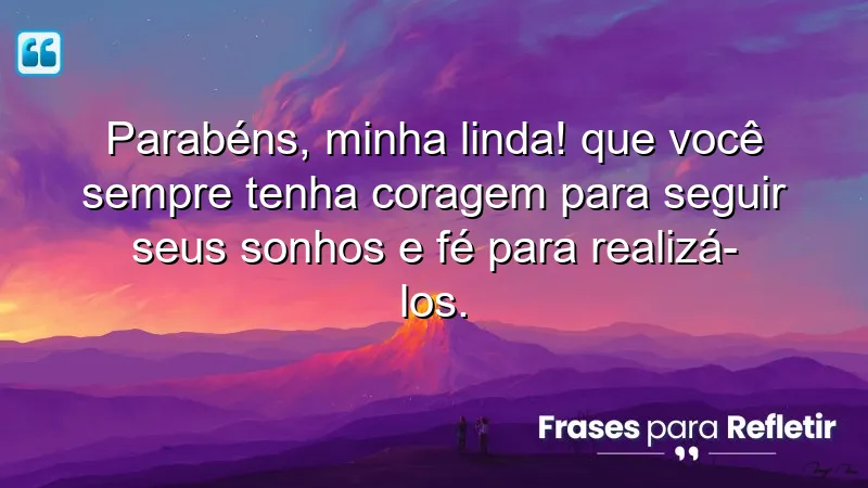 Mensagens de aniversário para a filha: inspire coragem e fé em seus sonhos.