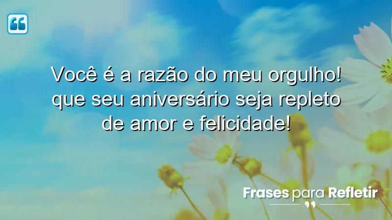 Mensagens de aniversário para a filha que expressam amor e orgulho.