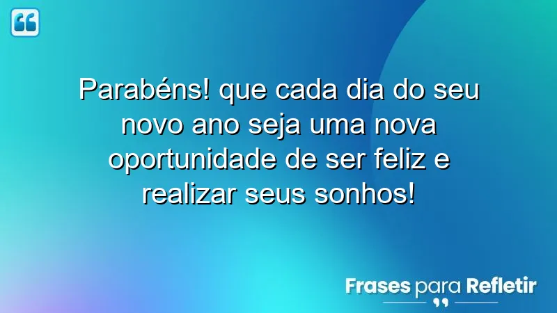 Mensagens de aniversário para alguém especial que inspiram felicidade e realização de sonhos.