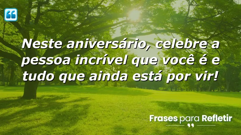 Mensagens de aniversário para amigos especiais, celebrando conquistas e o futuro.