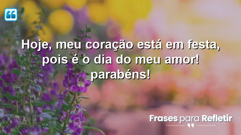 Mensagens de aniversário para amor da vida: Celebre o amor com carinho e alegria!