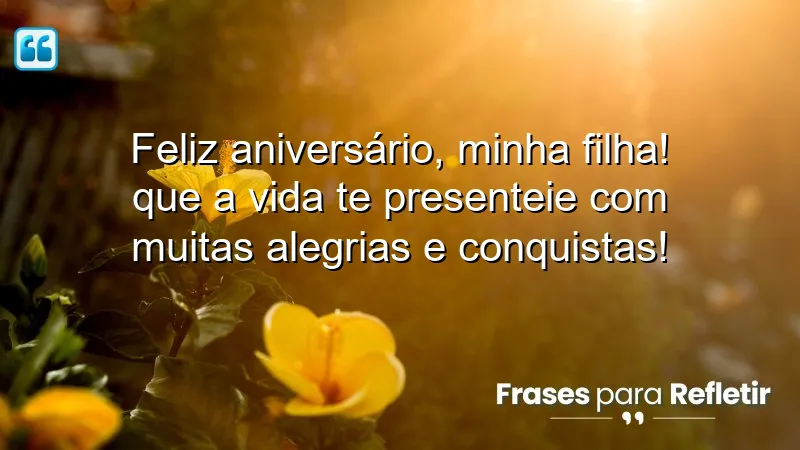 Mensagens de aniversário para filha querida que expressam amor e desejos de felicidade.