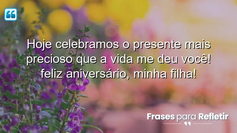 Mensagens de aniversário para filha querida que expressam amor e gratidão.