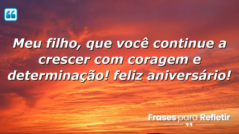 Mensagens de aniversário para filho querido: inspire coragem e determinação.