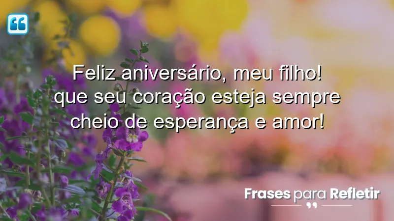 Mensagens de aniversário para filho querido que transmitem amor e esperança.