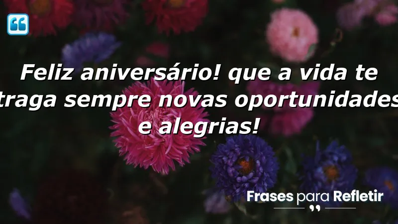 Mensagens de aniversário para filho querido com desejos de alegrias e oportunidades.