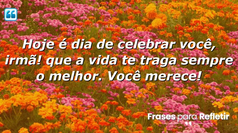 Mensagens de aniversário para irmã mais velha: Celebre com amor e carinho!