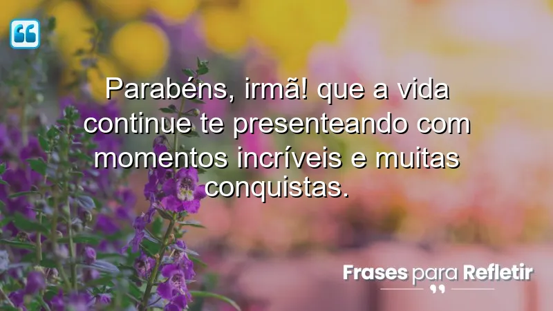 Mensagens de aniversário para irmã mais velha que celebram amor e conquistas.