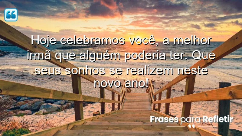 Mensagens de aniversário para irmã mais velha, celebrando amor e sonhos.