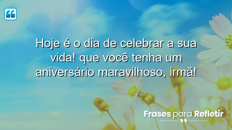 Mensagens de aniversário para irmã querida com amor e carinho.