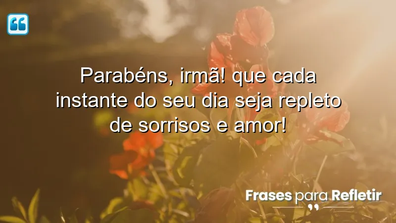 Mensagens de aniversário para irmã querida, expressando amor e alegria.