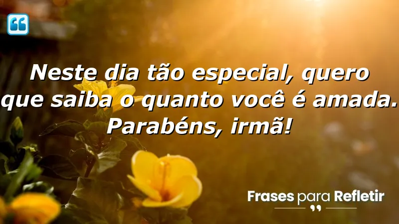 Mensagens de aniversário para irmã querida: expressando amor e carinho.