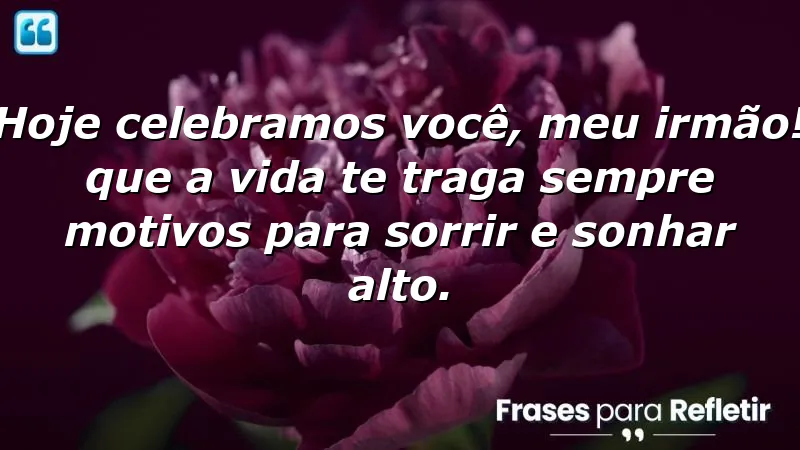 Mensagens de aniversário para irmão: Celebre a vida e os sonhos!