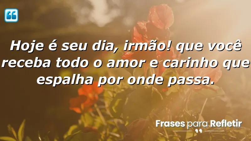 Mensagens de aniversário para irmão que expressam amor e carinho.