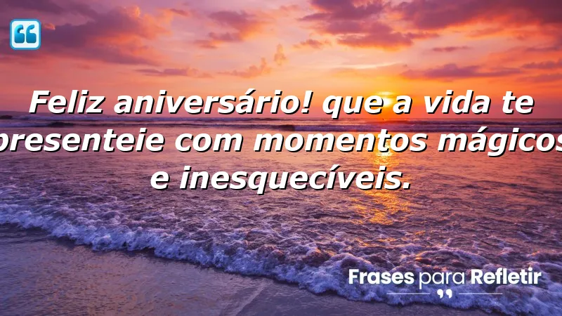 Mensagens de aniversário para irmão com desejos de momentos mágicos e inesquecíveis.