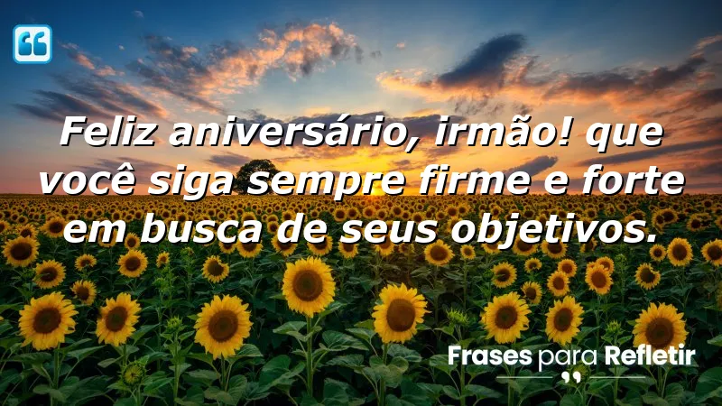 Mensagens de aniversário para irmão: inspire seu irmão a seguir seus objetivos com amor e apoio.