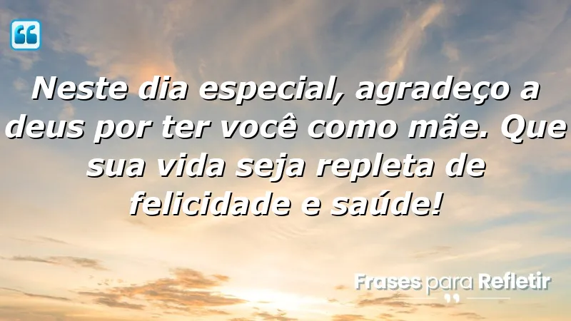 Mensagens de aniversário para mãe que expressam amor e gratidão.