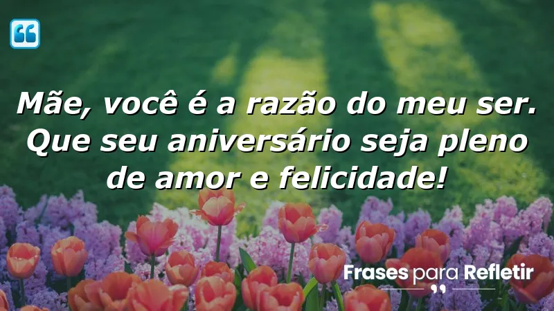 Mensagens de aniversário para mãe que expressam amor e gratidão.