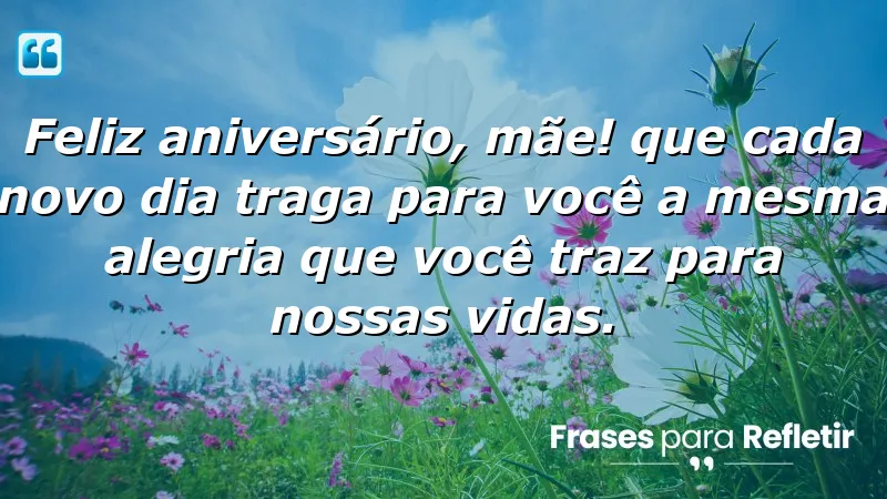 Mensagens de aniversário para mãe que celebram o amor e a gratidão.