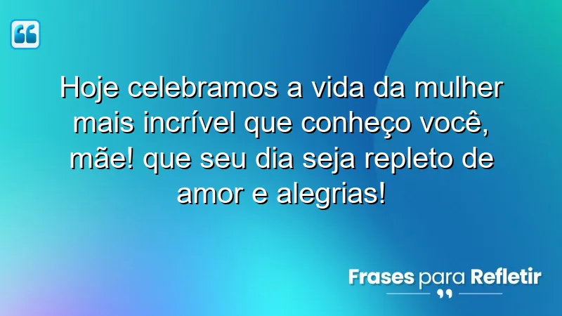 Mensagens de aniversário para mãe que expressam amor e gratidão.