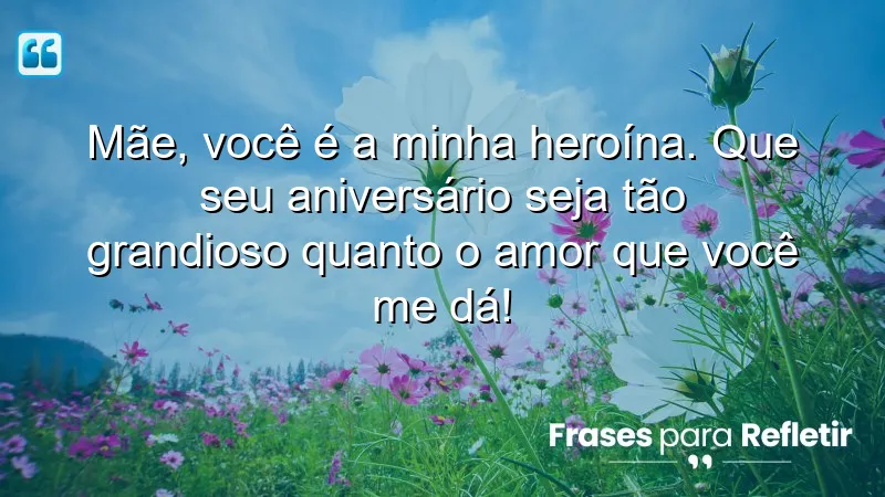 Mensagens de aniversário para mãe que expressam amor e gratidão.