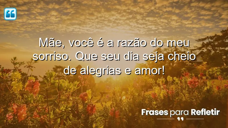 Mensagens de aniversário para mãe que expressam amor e gratidão.