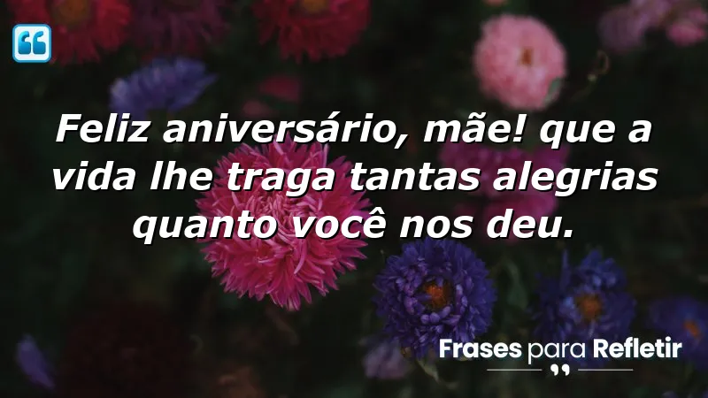 Mensagens de aniversário para mãe especial: Celebre o amor e a gratidão no aniversário da sua mãe.