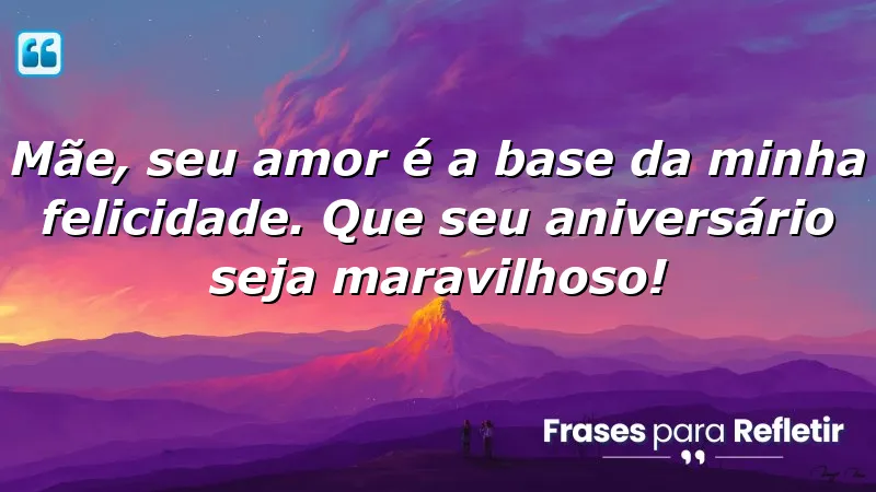 Mensagens de aniversário para mãe especial, celebrando o amor e a gratidão.