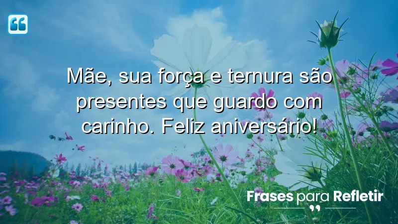 Mensagens de aniversário para mãe especial: palavras que celebram o amor materno.