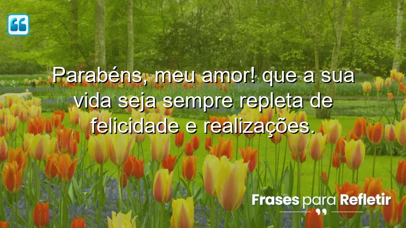 Mensagens de aniversário para marido com desejos de felicidade e realizações.