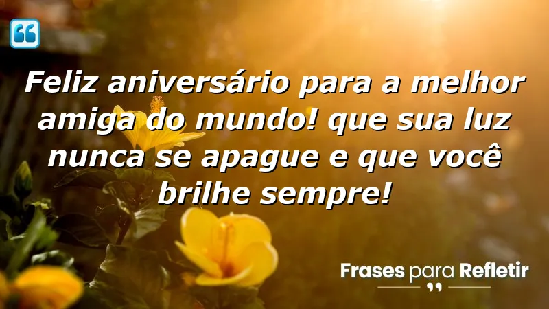 Mensagens de aniversário para melhor amiga: celebre a amizade e o amor.