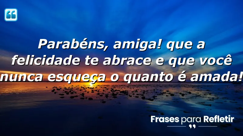 Mensagens de aniversário para melhor amiga que celebram a amizade e o amor.