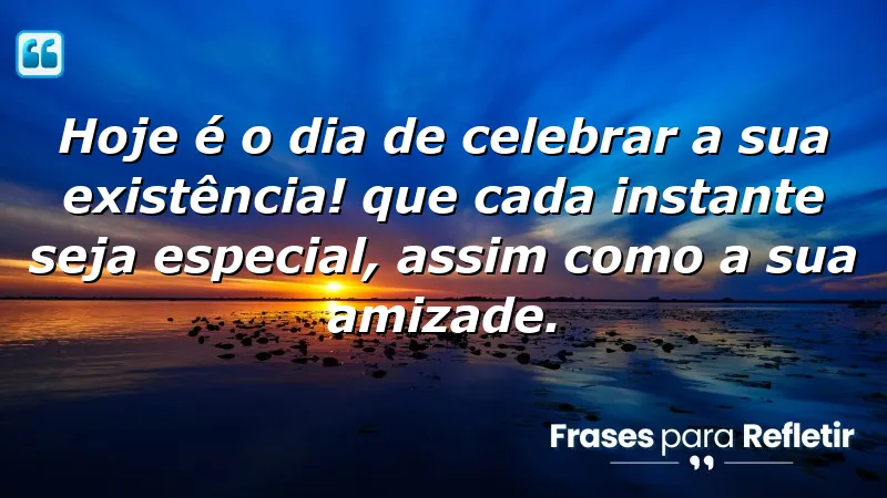 Mensagens de aniversário para melhor amigo, celebrando a amizade e a vida.