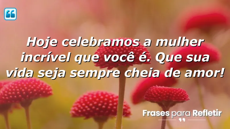 Mensagens de aniversário para namorada: Celebre o amor e a força das mulheres.