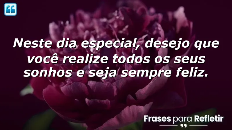 Mensagens de aniversário para namorada: desejos de felicidade e realização.