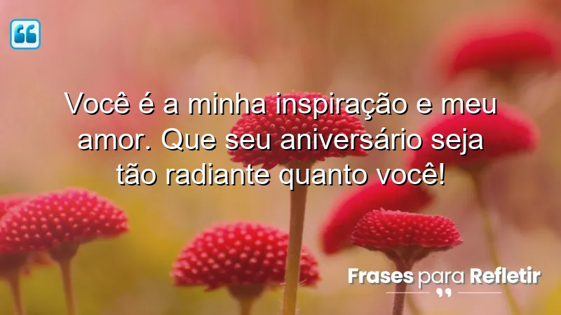 Mensagens de aniversário para namorada especial, expressando amor e inspiração.