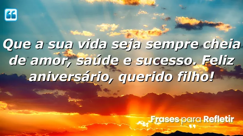 Mensagens de aniversário para o filho: amor, saúde e sucesso em cada palavra.