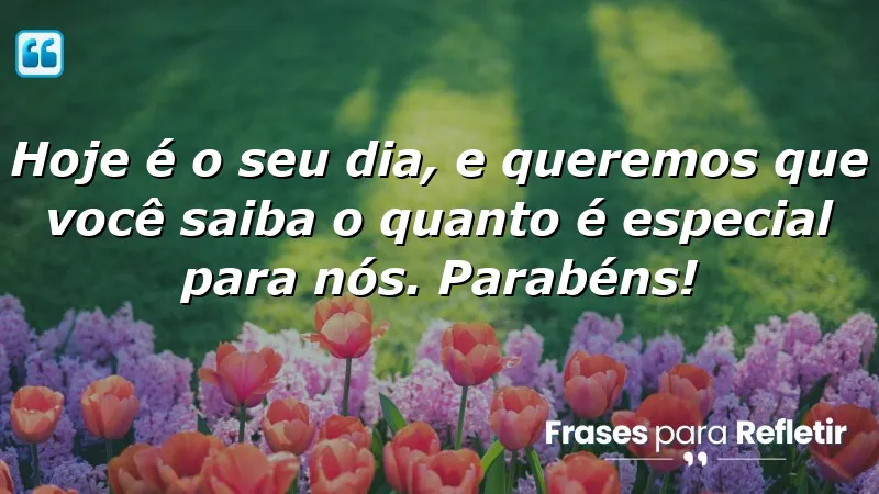 Mensagens de aniversário para o filho: Parabéns! Você é especial para nós!