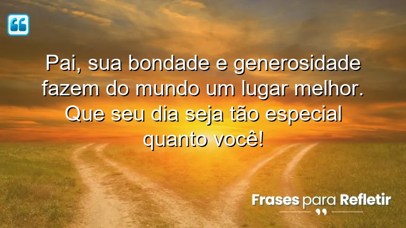 Mensagens de aniversário para pai especial: celebre a bondade e generosidade de um pai especial.