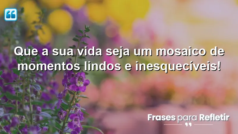 Mensagens de aniversário para pessoa especial que celebram a vida e momentos inesquecíveis.