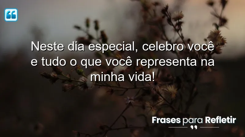 Mensagens de aniversário para pessoa especial, celebrando amor e gratidão.