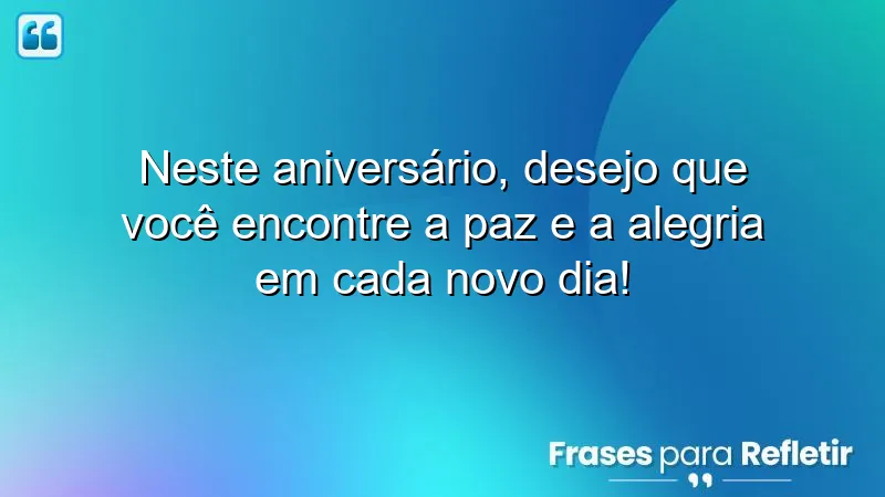 Mensagens de aniversário para pessoa especial que transmitem paz e alegria.