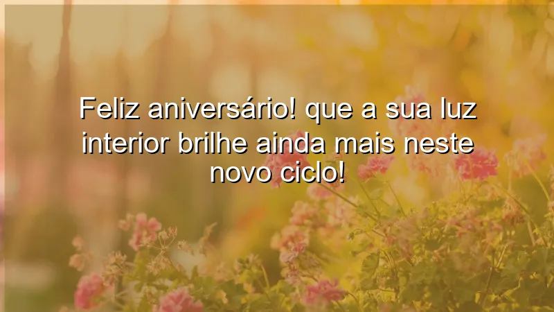 Mensagens de aniversário para uma amiga que celebram a luz interior.