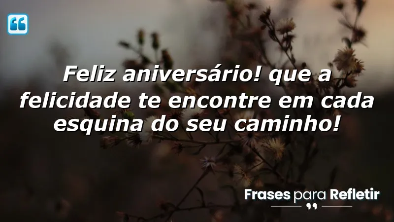 Mensagens de aniversário para uma amiga que trazem felicidade e alegria.