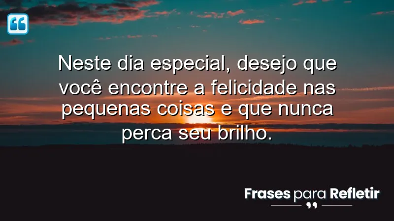 Mensagens de aniversário para uma amiga especial, celebrando a felicidade nas pequenas coisas.