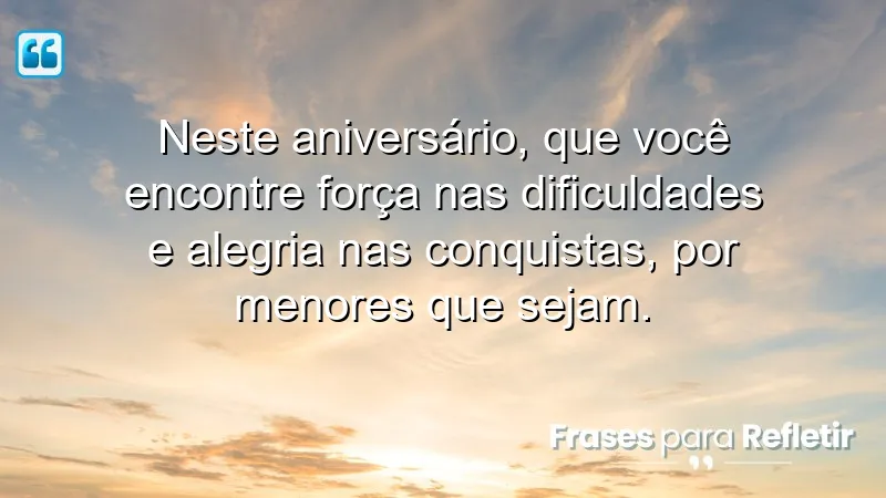 Mensagens de aniversário reflexivas que inspiram força e alegria nas conquistas.