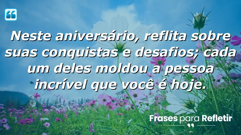 Mensagens de aniversário reflexivas que inspiram reflexão e gratidão.